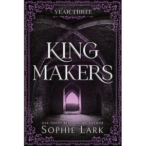 Kingmakers: Year Three (Standard Edition) -- Sophie Lark